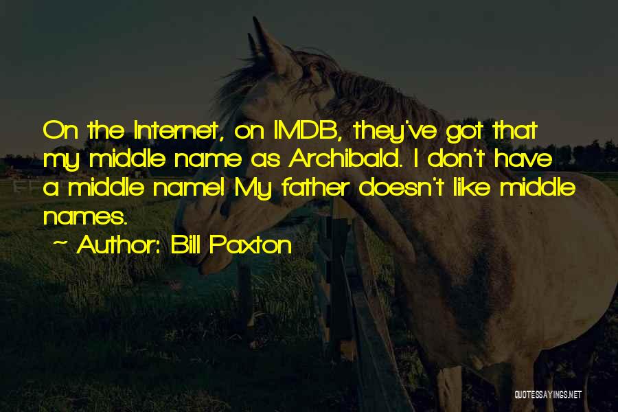 Middle Names Quotes By Bill Paxton