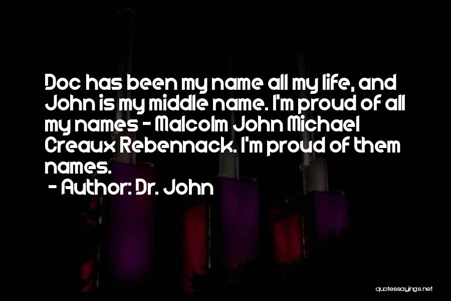 Middle Names Quotes By Dr. John