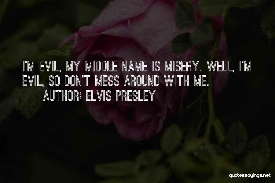 Middle Names Quotes By Elvis Presley