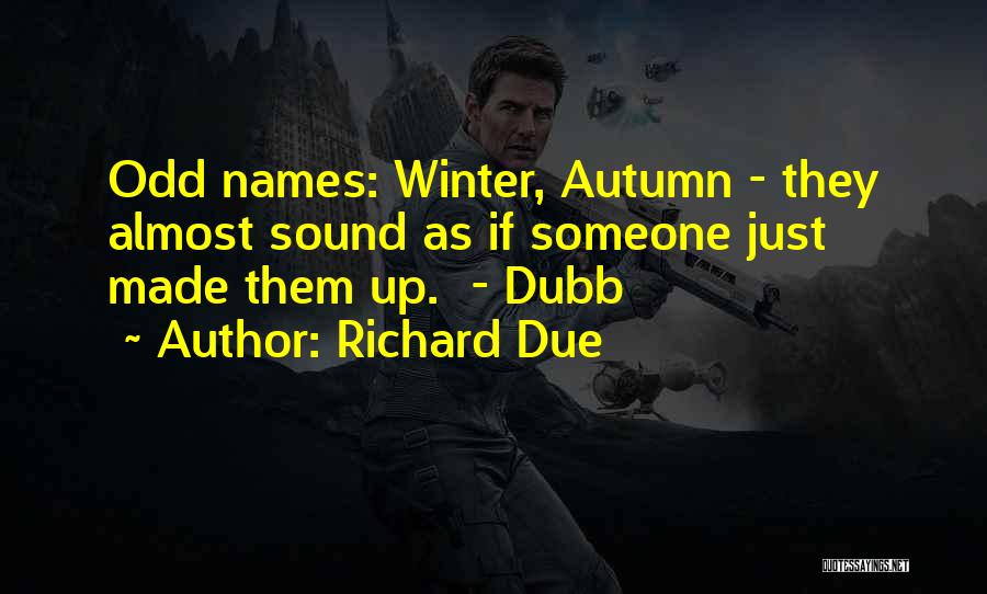 Middle Names Quotes By Richard Due