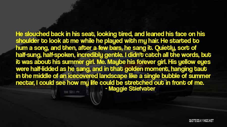 Middle Of Summer Quotes By Maggie Stiefvater Middle Of Summer Quotes By Maggie Stiefvater