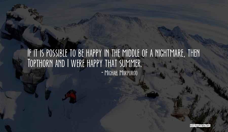 Middle Of Summer Quotes By Michael Morpurgo Middle Of Summer Quotes By Michael Morpurgo