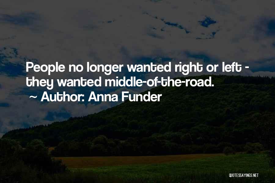 Middle Of The Road Quotes By Anna Funder