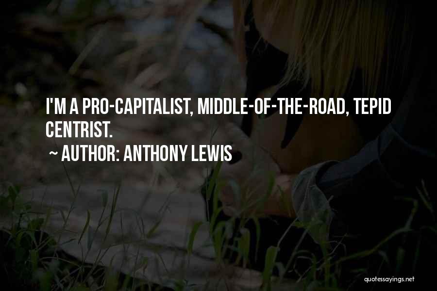 Middle Of The Road Quotes By Anthony Lewis