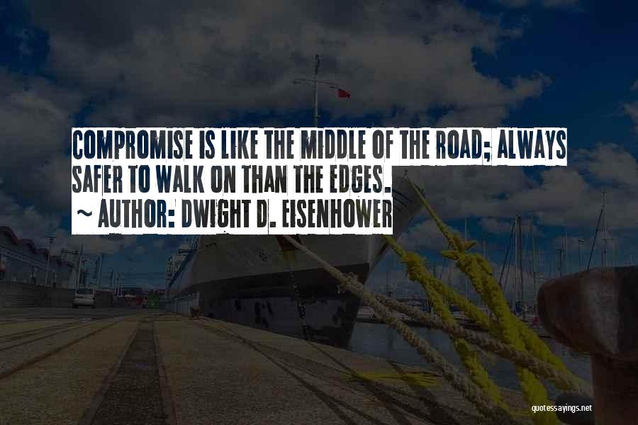 Middle Of The Road Quotes By Dwight D. Eisenhower