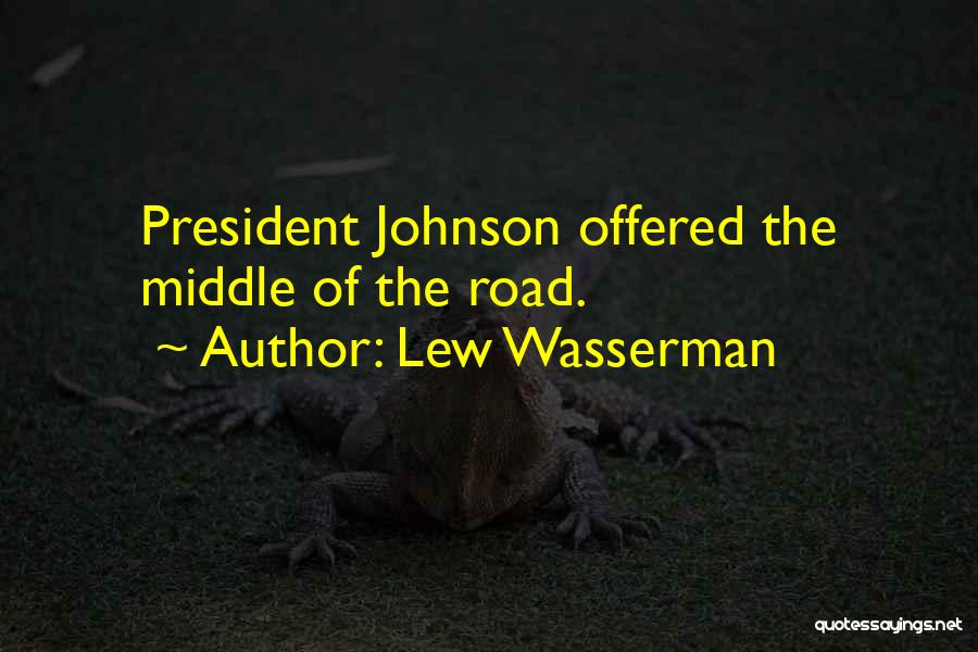 Middle Of The Road Quotes By Lew Wasserman