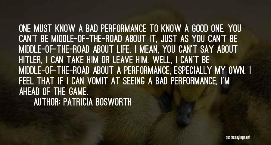 Middle Of The Road Quotes By Patricia Bosworth