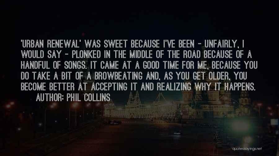 Middle Of The Road Quotes By Phil Collins