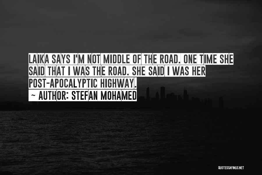 Middle Of The Road Quotes By Stefan Mohamed