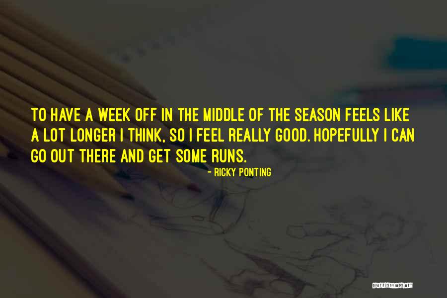 Middle Of The Week Quotes By Ricky Ponting