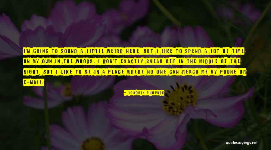 Middle Place Quotes By Joaquin Phoenix Middle Place Quotes By Joaquin Phoenix