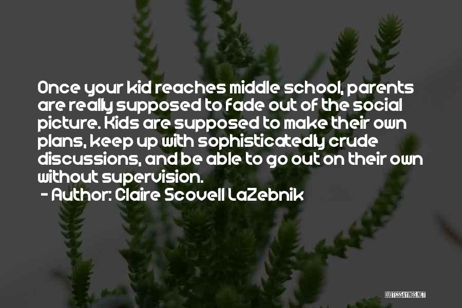 Middle School Kid Quotes By Claire Scovell LaZebnik