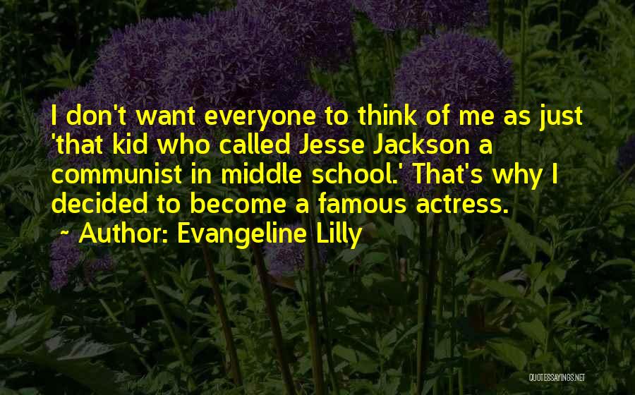 Middle School Kid Quotes By Evangeline Lilly