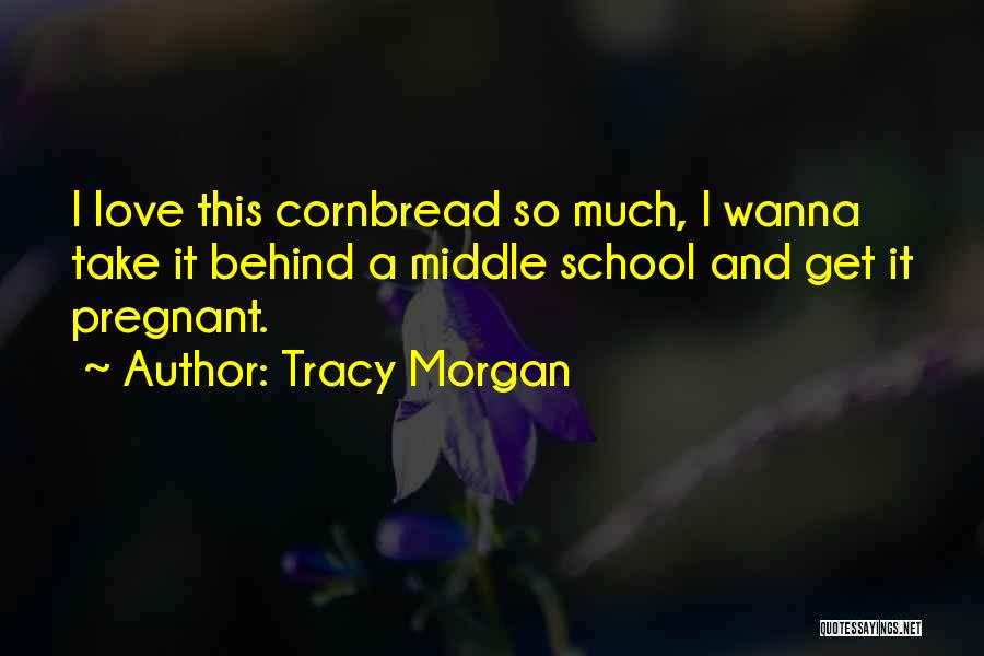 Middle School Love Quotes By Tracy Morgan