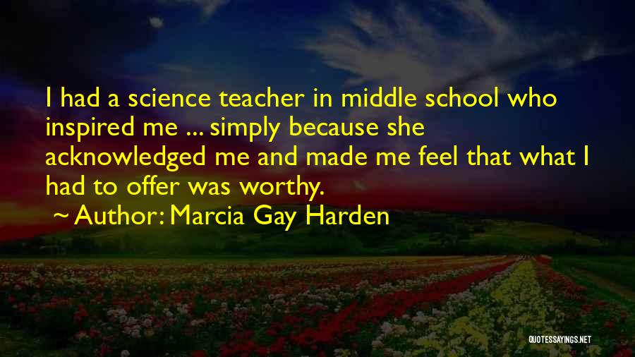 Middle School Teacher Quotes By Marcia Gay Harden