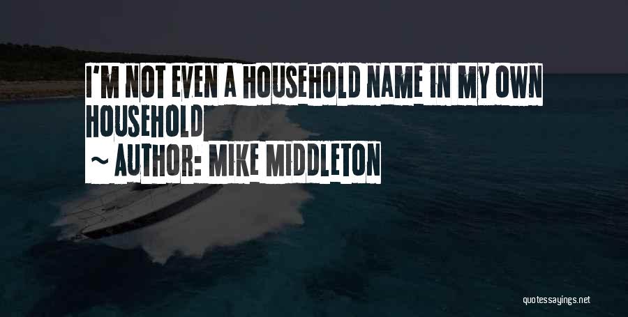 Middleton Quotes By Mike Middleton