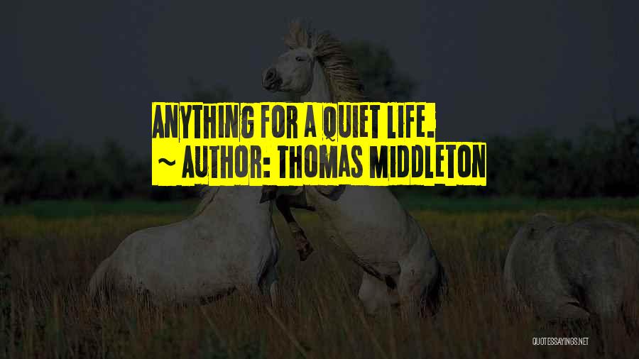 Middleton Quotes By Thomas Middleton