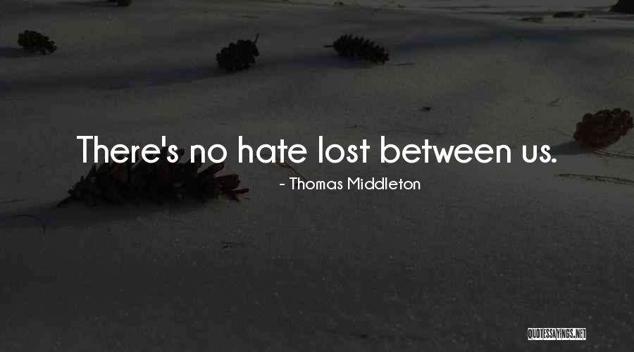 Middleton Quotes By Thomas Middleton Middleton Quotes By Thomas Middleton