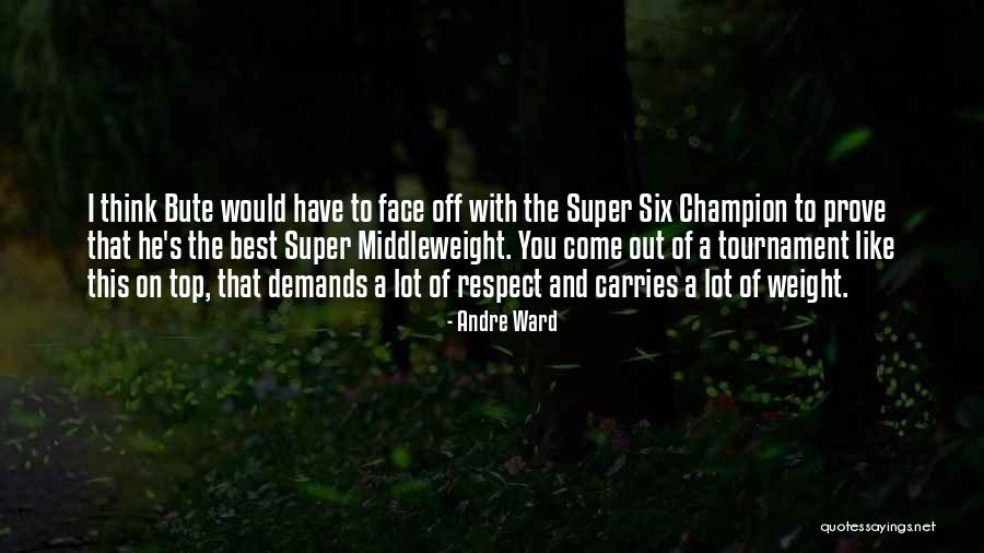 Middleweight Champion Quotes By Andre Ward Middleweight Champion Quotes By Andre Ward