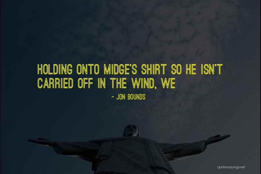 Midge Quotes By Jon Bounds Midge Quotes By Jon Bounds