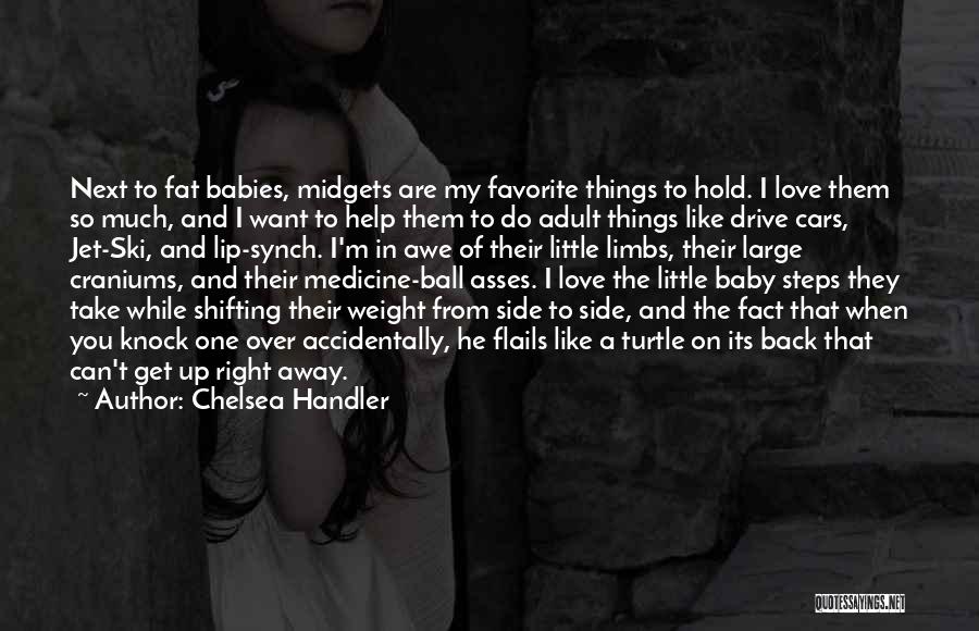Midgets Quotes By Chelsea Handler