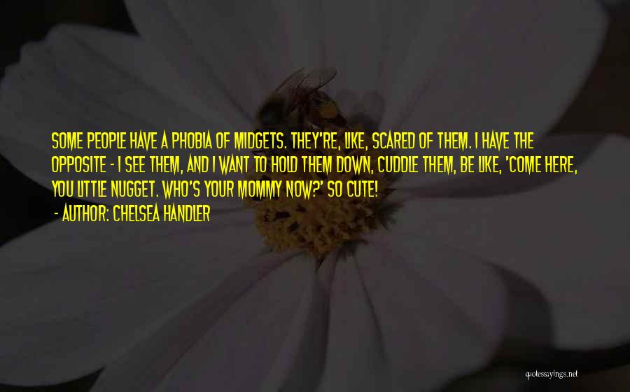 Midgets Quotes By Chelsea Handler