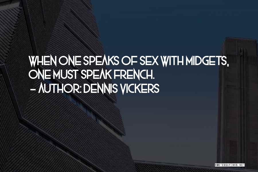 Midgets Quotes By Dennis Vickers