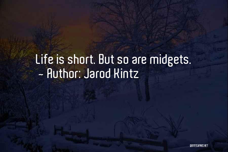 Midgets Quotes By Jarod Kintz