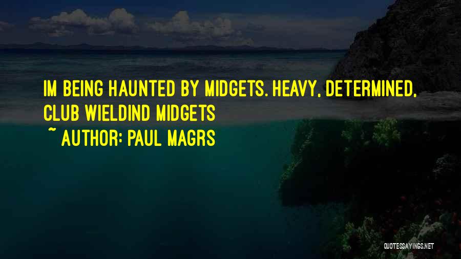 Midgets Quotes By Paul Magrs