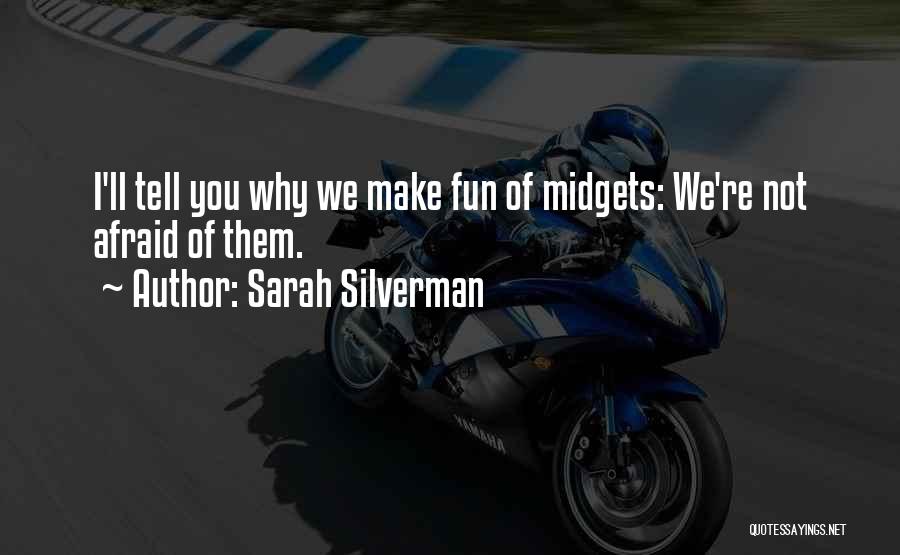 Midgets Quotes By Sarah Silverman