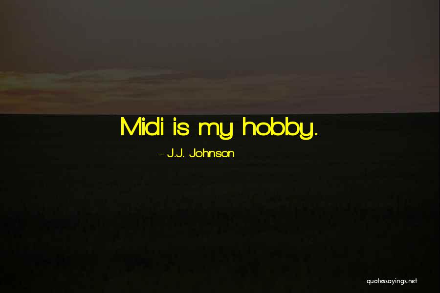 Midi Quotes By J.J. Johnson