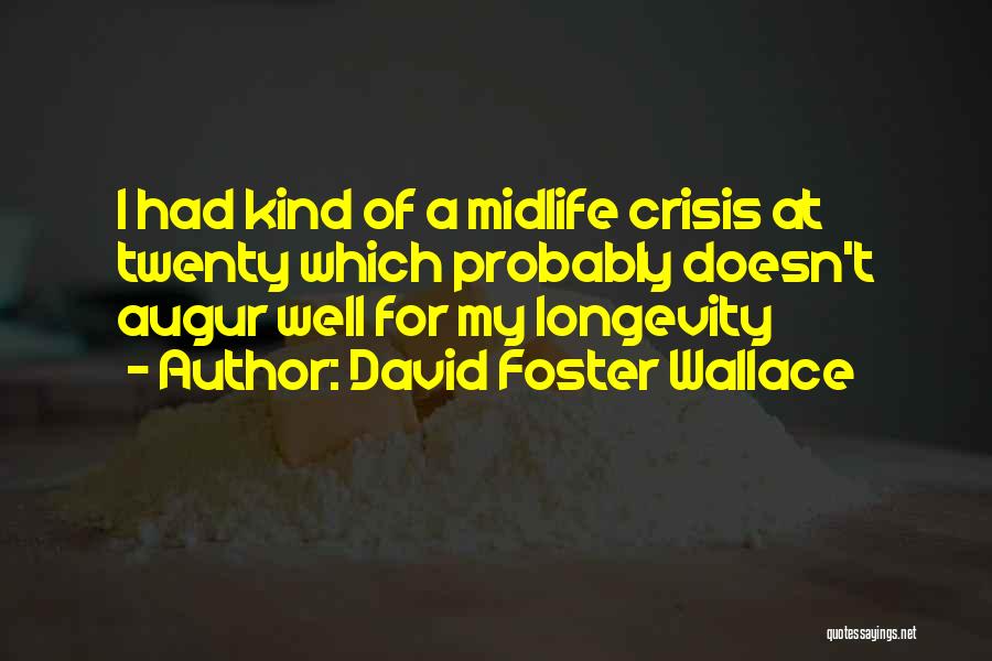 Midlife Crisis Quotes By David Foster Wallace