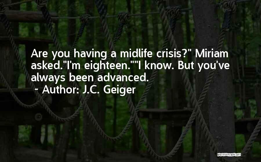 Midlife Crisis Quotes By J.C. Geiger