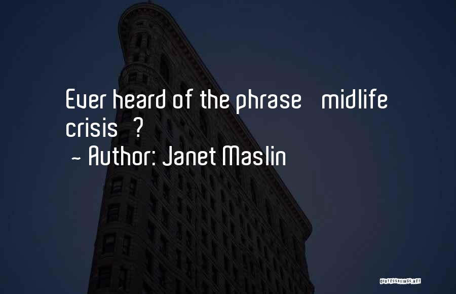 Midlife Crisis Quotes By Janet Maslin