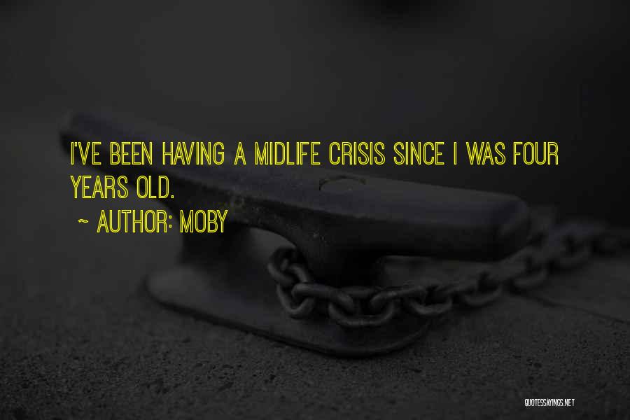 Midlife Crisis Quotes By Moby