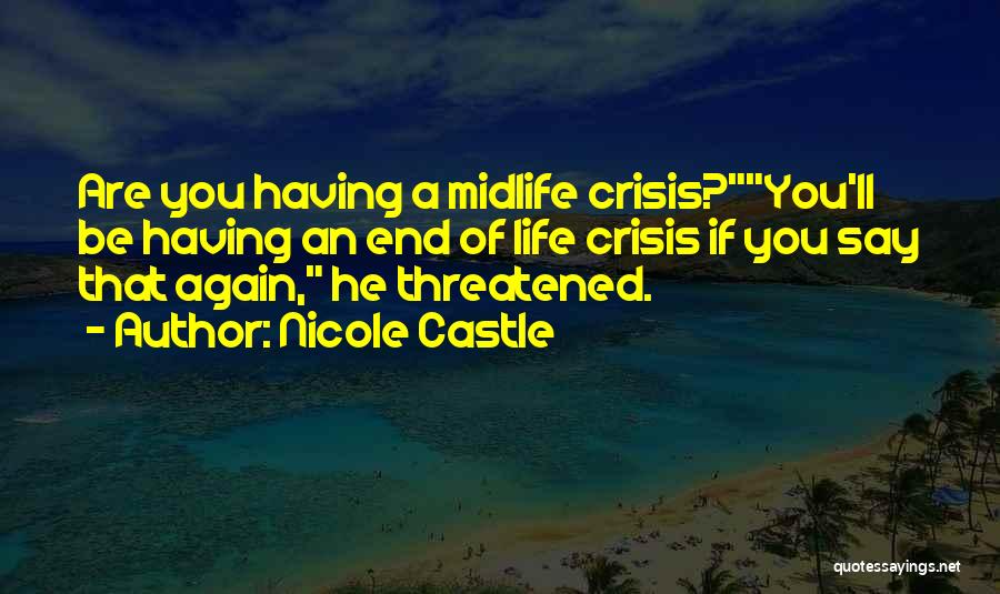 Midlife Crisis Quotes By Nicole Castle