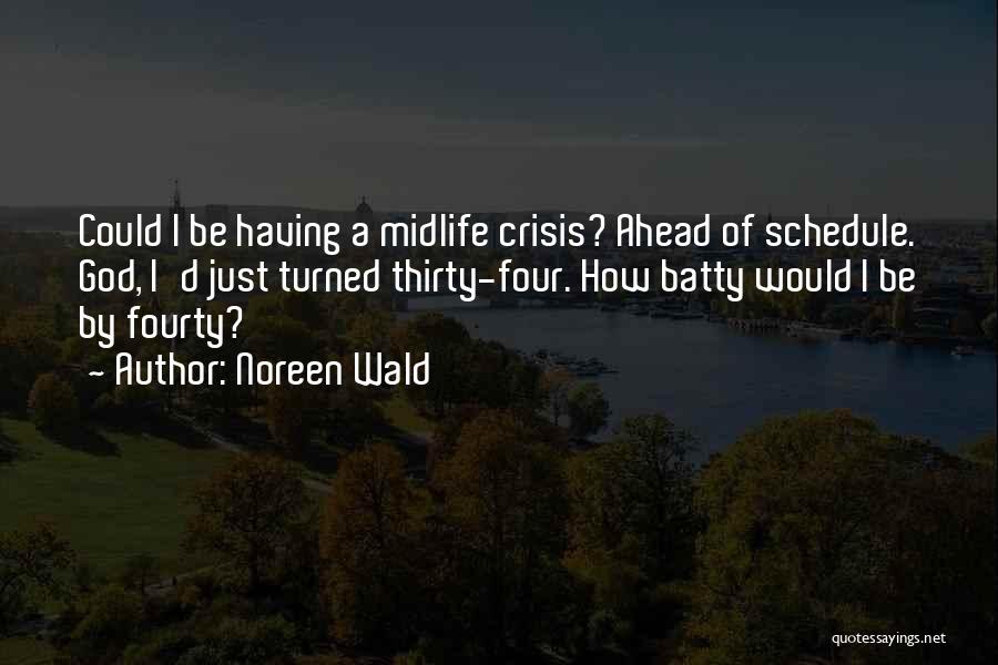 Midlife Crisis Quotes By Noreen Wald