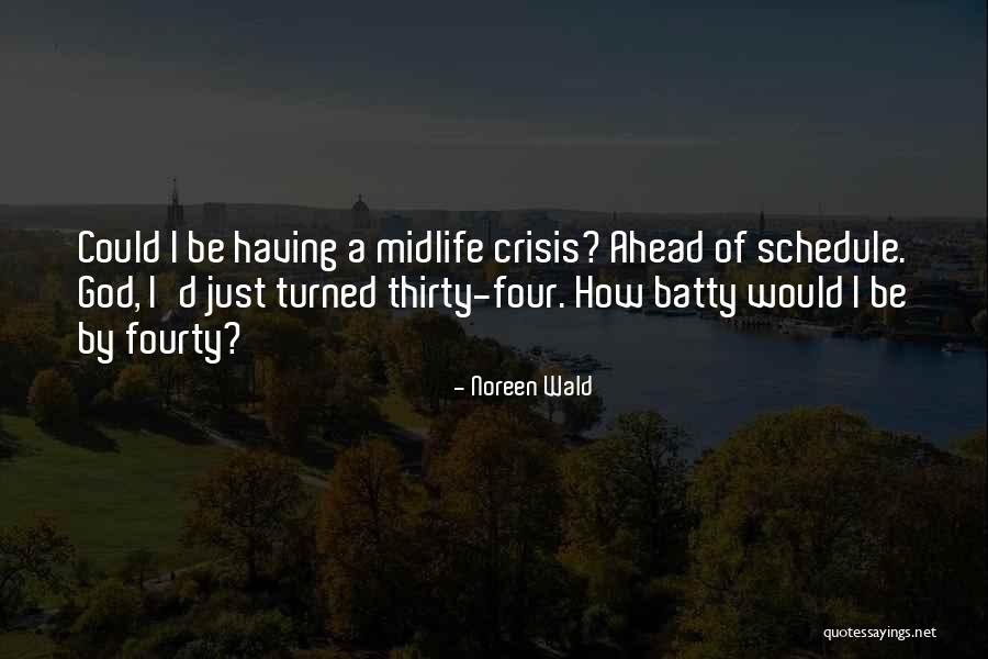 Midlife Crisis Quotes By Noreen Wald