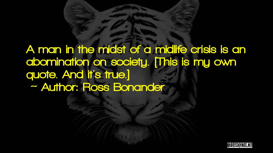 Midlife Crisis Quotes By Ross Bonander