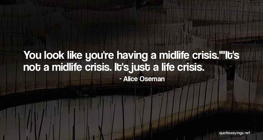 Midlife Midlife Crisis Quotes By Alice Oseman Midlife Midlife Crisis Quotes By Alice Oseman