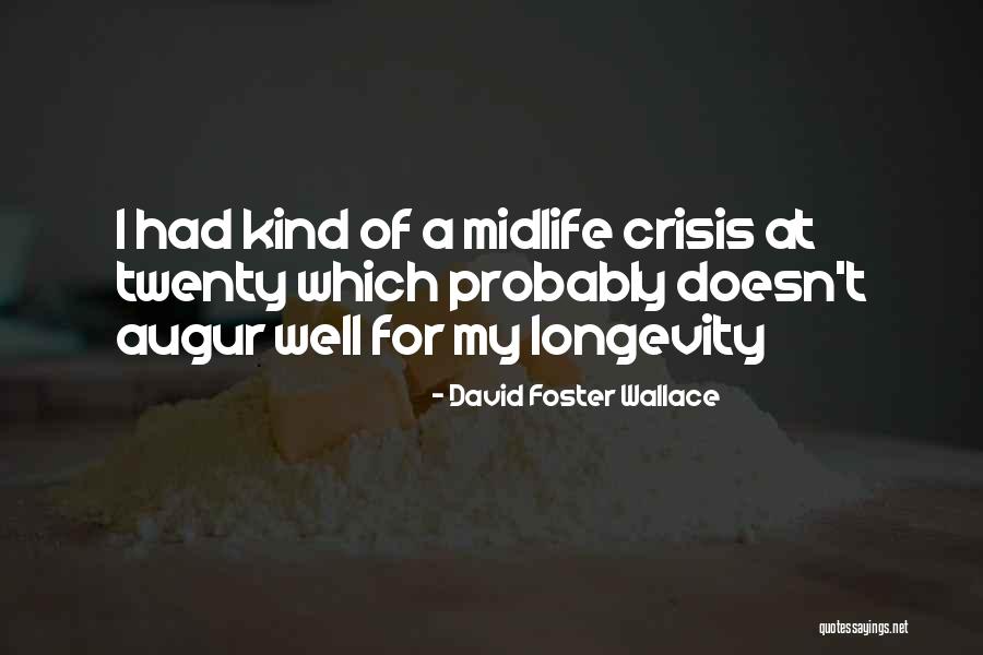 Midlife Midlife Crisis Quotes By David Foster Wallace Midlife Midlife Crisis Quotes By David Foster Wallace