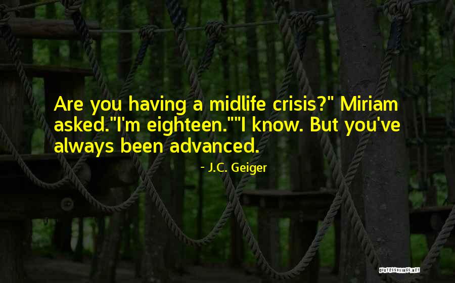 Midlife Midlife Crisis Quotes By J.C. Geiger Midlife Midlife Crisis Quotes By J.C. Geiger