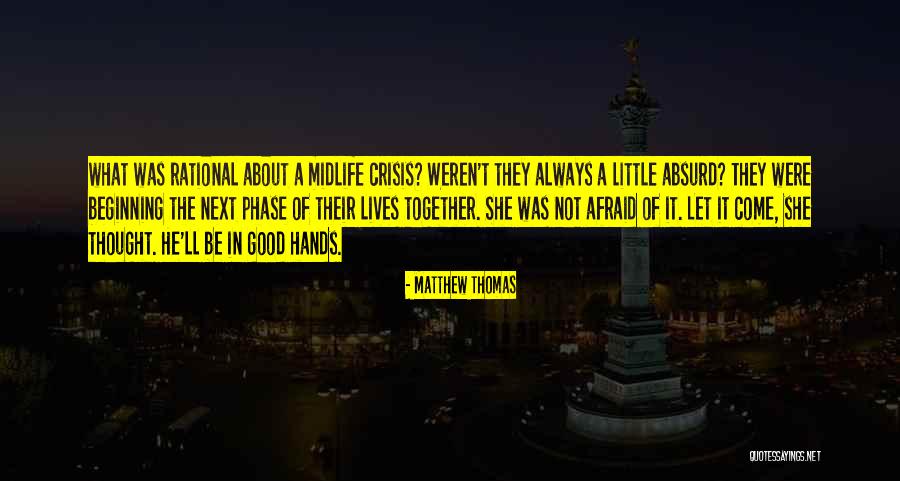 Midlife Midlife Crisis Quotes By Matthew Thomas Midlife Midlife Crisis Quotes By Matthew Thomas