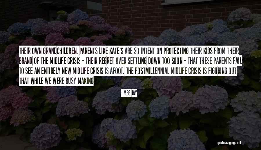 Midlife Midlife Crisis Quotes By Meg Jay Midlife Midlife Crisis Quotes By Meg Jay