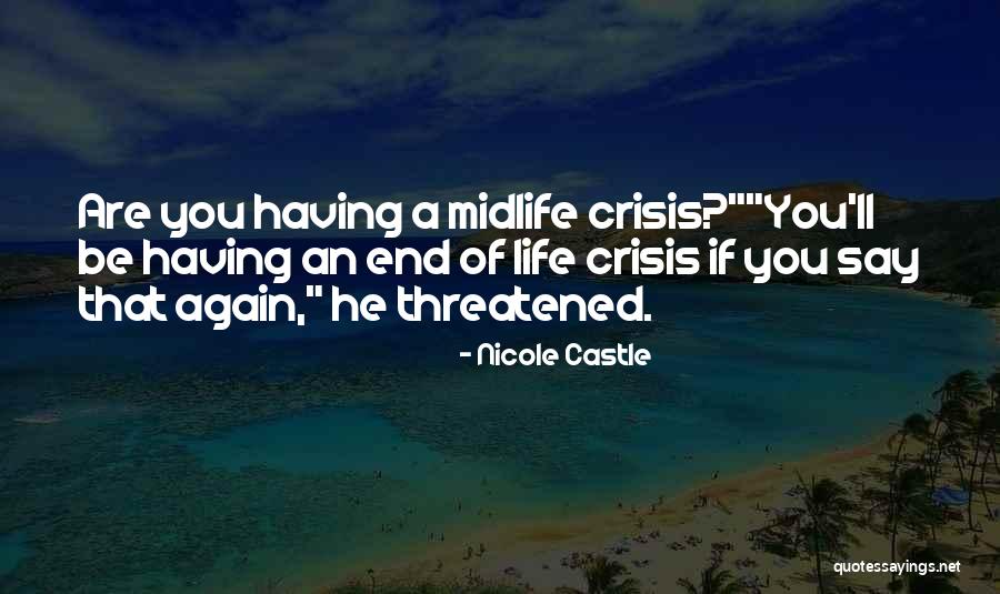 Midlife Midlife Crisis Quotes By Nicole Castle Midlife Midlife Crisis Quotes By Nicole Castle