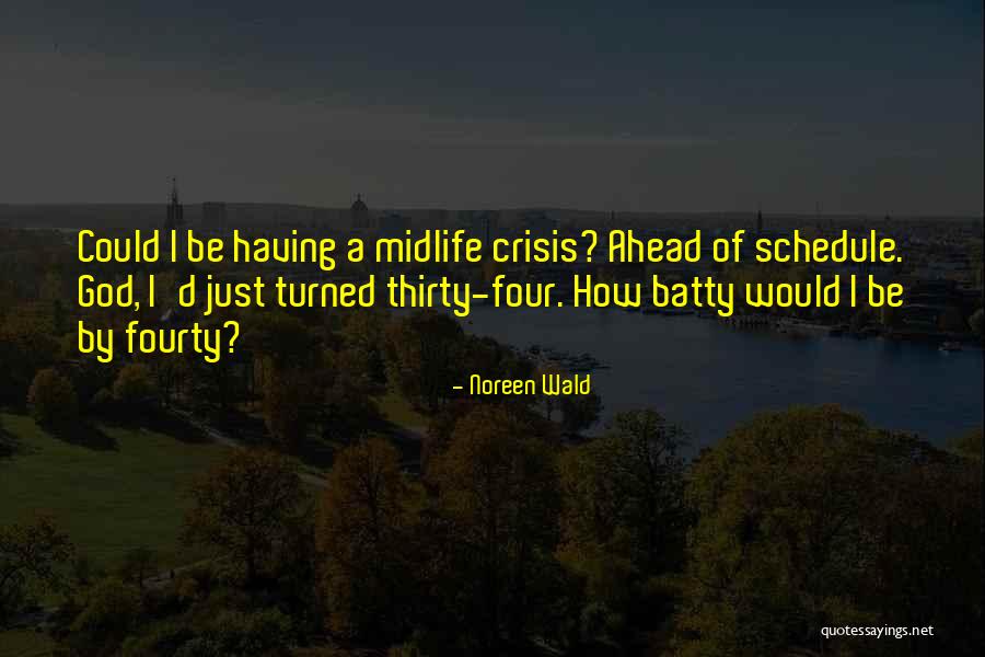 Midlife Midlife Crisis Quotes By Noreen Wald Midlife Midlife Crisis Quotes By Noreen Wald