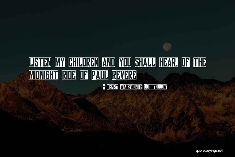 Midnight Ride Quotes By Henry Wadsworth Longfellow Midnight Ride Quotes By Henry Wadsworth Longfellow