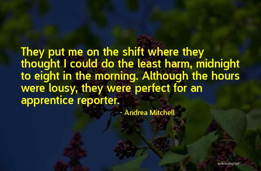 Midnight Shift Quotes By Andrea Mitchell