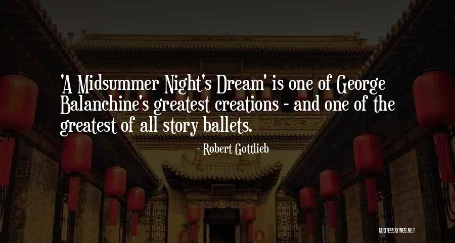 Midsummer Night S Dream Quotes By Robert Gottlieb Midsummer Night S Dream Quotes By Robert Gottlieb