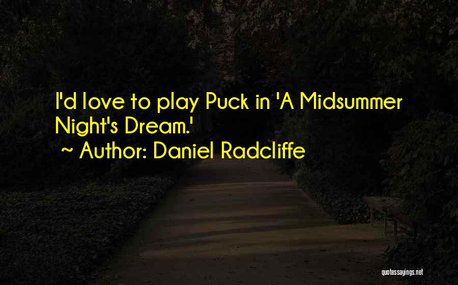 Midsummer Quotes By Daniel Radcliffe